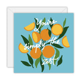 Youre Simply The Zest - Greeting Card