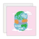 You Mean The World To Me - Greeting Card